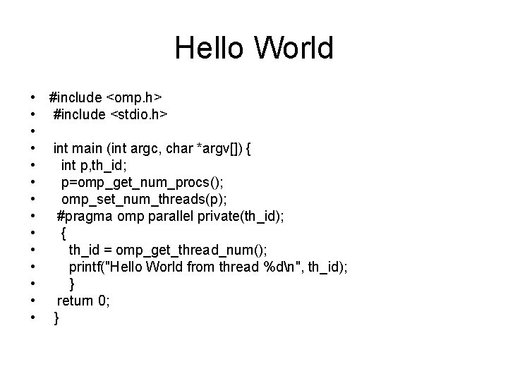 Hello World • #include <omp. h> • #include <stdio. h> • • int main