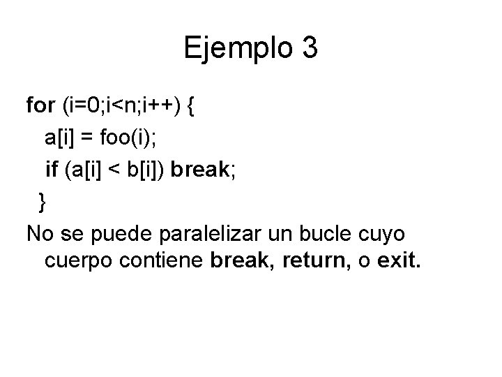 Ejemplo 3 for (i=0; i<n; i++) { a[i] = foo(i); if (a[i] < b[i])