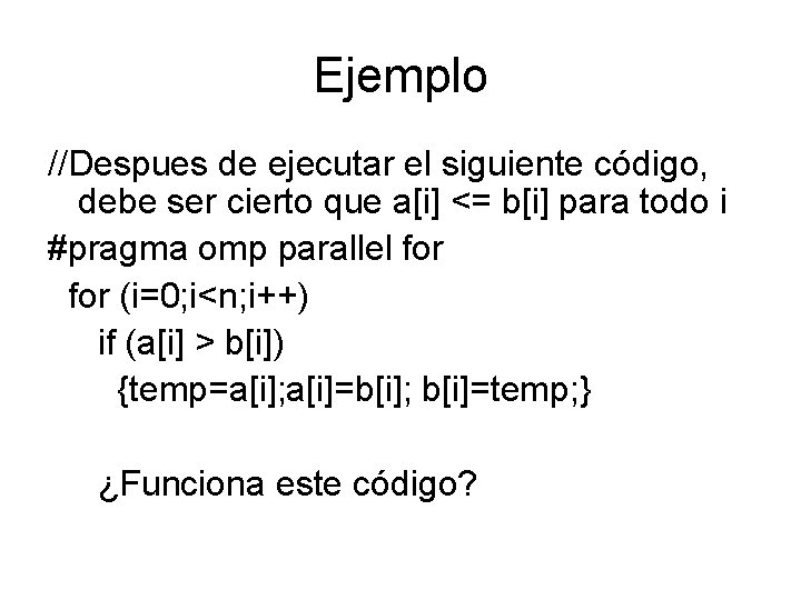 Ejemplo //Despues de ejecutar el siguiente código, debe ser cierto que a[i] <= b[i]