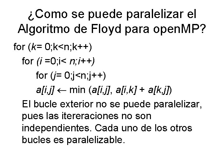 ¿Como se puede paralelizar el Algoritmo de Floyd para open. MP? for (k= 0;