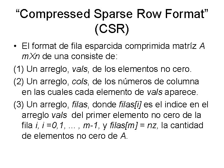 “Compressed Sparse Row Format” (CSR) • El format de fila esparcida comprimida matríz A