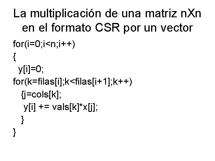 La multiplicación de una matriz n. Xn en el formato CSR por un vector