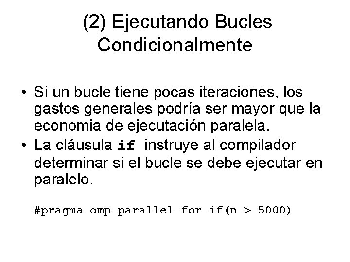 (2) Ejecutando Bucles Condicionalmente • Si un bucle tiene pocas iteraciones, los gastos generales