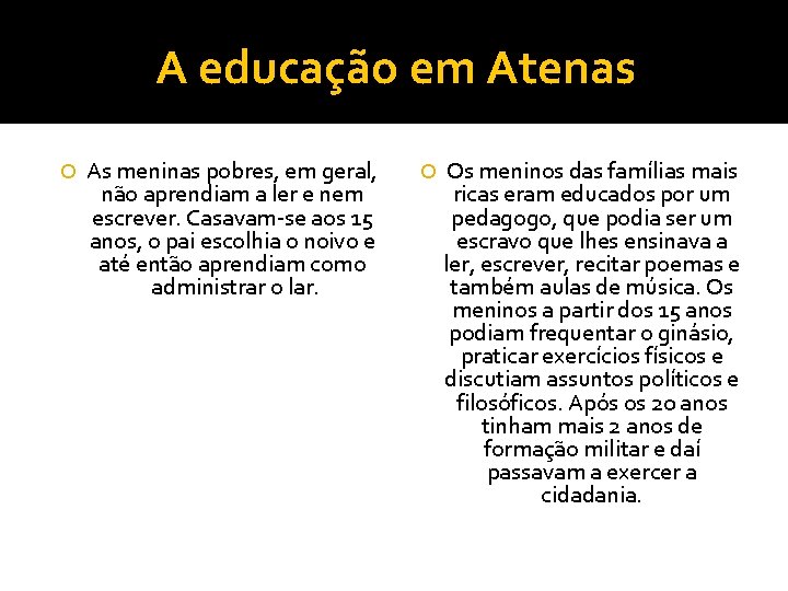 A educação em Atenas As meninas pobres, em geral, não aprendiam a ler e