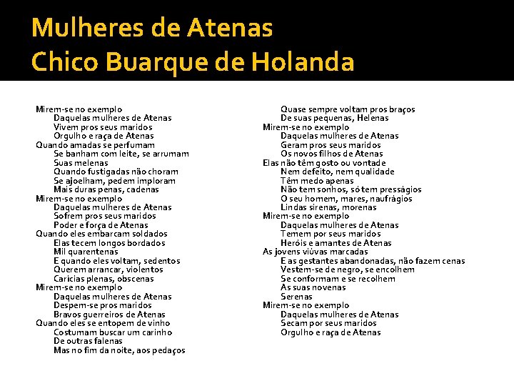 Mulheres de Atenas Chico Buarque de Holanda Mirem-se no exemplo Daquelas mulheres de Atenas