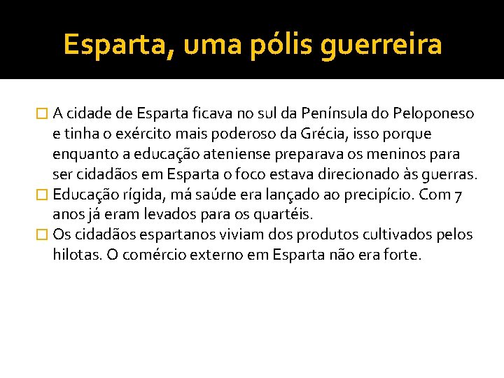 Esparta, uma pólis guerreira � A cidade de Esparta ficava no sul da Península