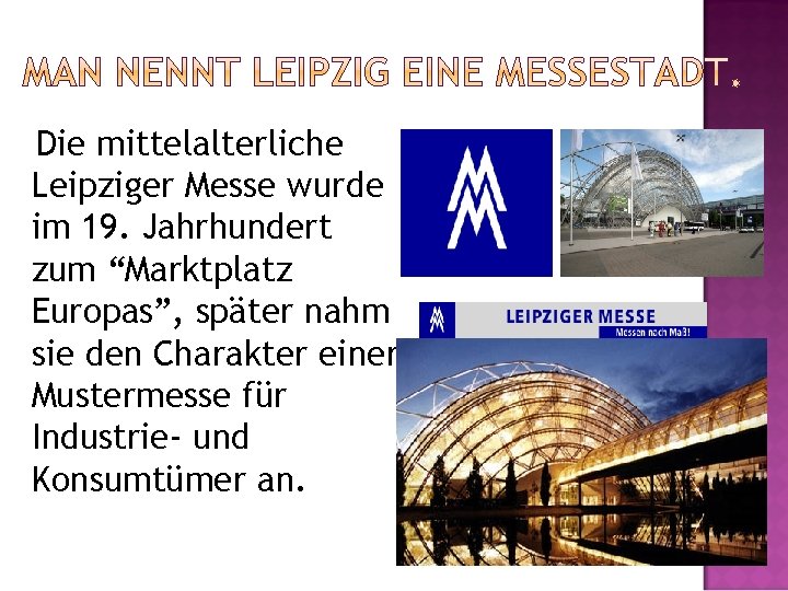 Die mittelalterliche Leipziger Messe wurde im 19. Jahrhundert zum “Marktplatz Europas”, später nahm sie