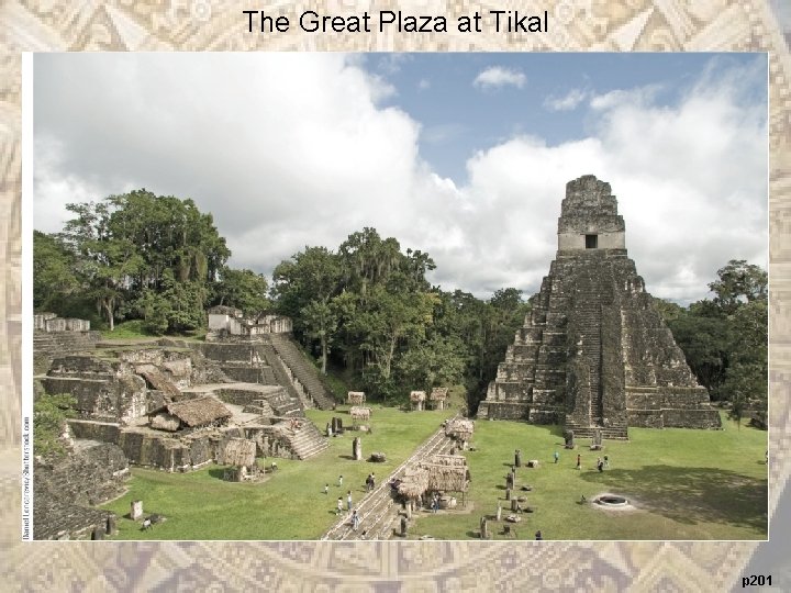 The Great Plaza at Tikal p 201 