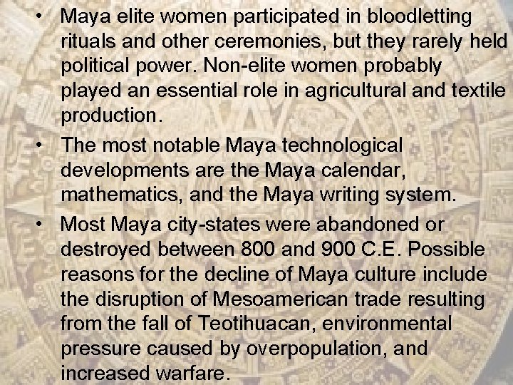  • Maya elite women participated in bloodletting rituals and other ceremonies, but they