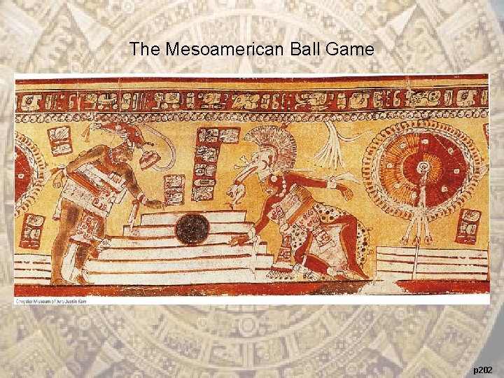 The Mesoamerican Ball Game p 202 