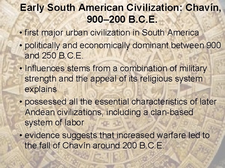 Early South American Civilization: Chavín, 900– 200 B. C. E. • first major urban