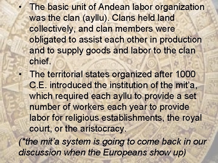  • The basic unit of Andean labor organization was the clan (ayllu). Clans