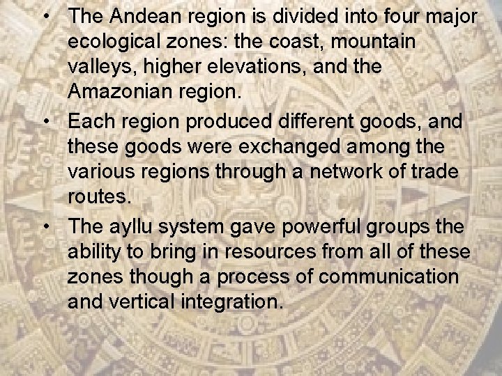  • The Andean region is divided into four major ecological zones: the coast,