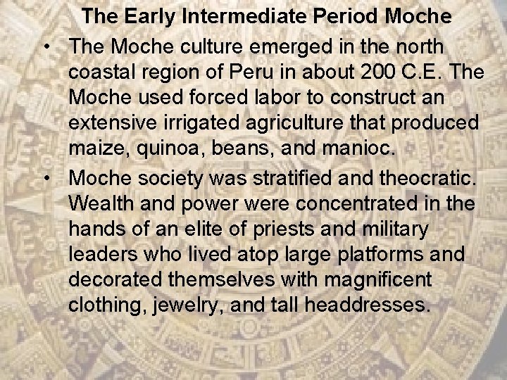 The Early Intermediate Period Moche • The Moche culture emerged in the north coastal