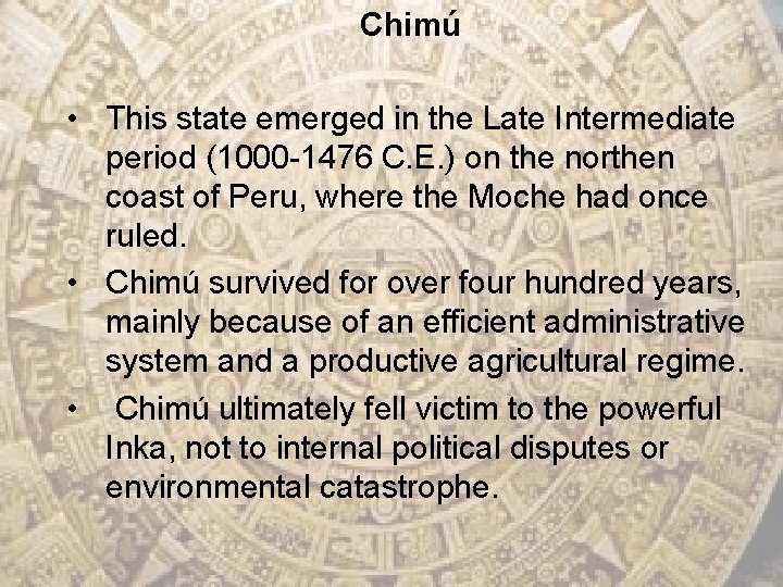 Chimú • This state emerged in the Late Intermediate period (1000 -1476 C. E.