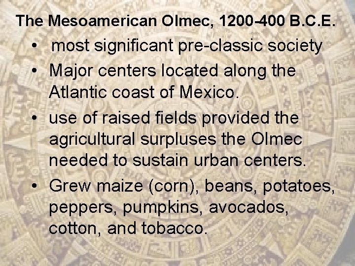 The Mesoamerican Olmec, 1200 -400 B. C. E. • most significant pre-classic society •