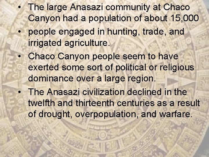  • The large Anasazi community at Chaco Canyon had a population of about