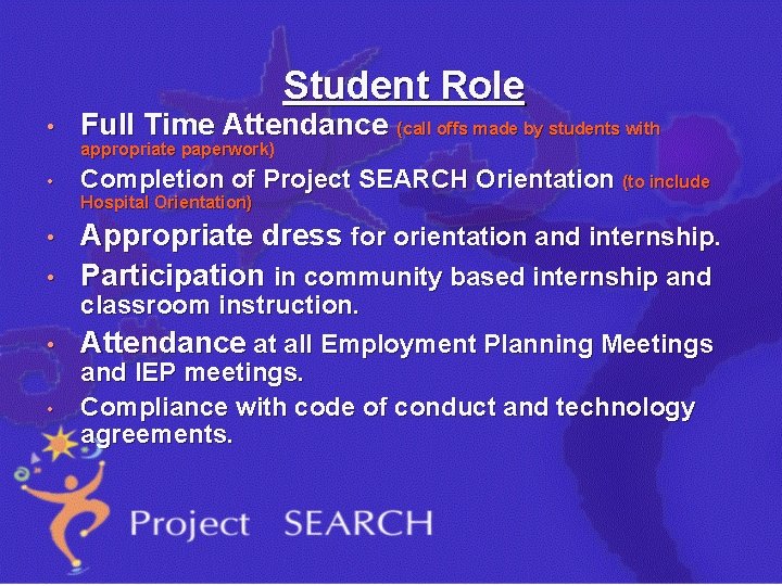 Student Role • Full Time Attendance (call offs made by students with • Completion