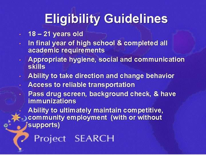 Eligibility Guidelines • • 18 – 21 years old In final year of high