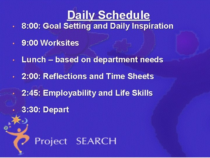 Daily Schedule • 8: 00: Goal Setting and Daily Inspiration • 9: 00 Worksites