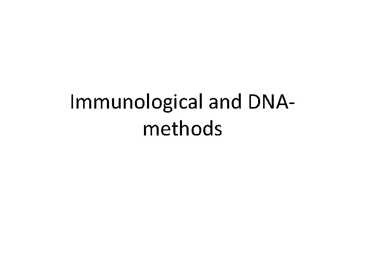 Immunological and DNAmethods 