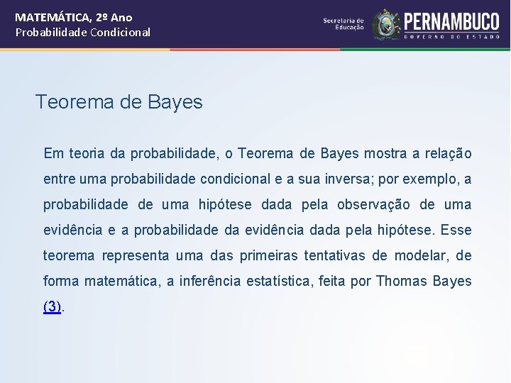 MATEMÁTICA, 2º Ano Probabilidade Condicional Teorema de Bayes Em teoria da probabilidade, o Teorema