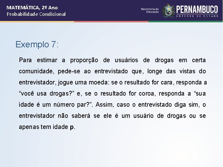 MATEMÁTICA, 2º Ano Probabilidade Condicional Exemplo 7: Para estimar a proporção de usuários de