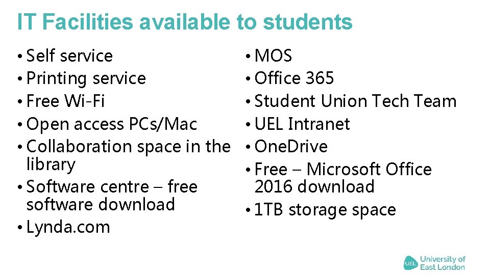 IT Facilities available to students • Self service • Printing service • Free Wi-Fi