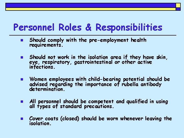 Personnel Roles & Responsibilities n n n Should comply with the pre-employment health requirements.