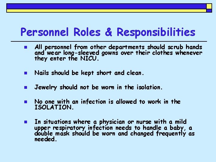 Personnel Roles & Responsibilities n All personnel from other departments should scrub hands and