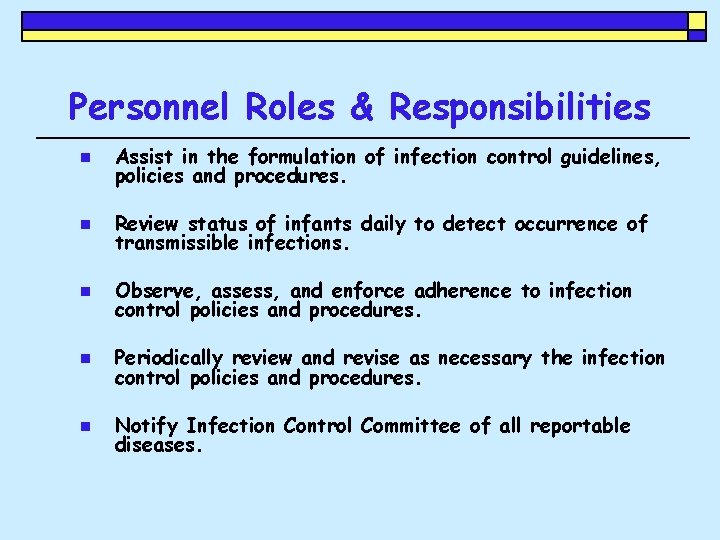 Personnel Roles & Responsibilities n Assist in the formulation of infection control guidelines, policies