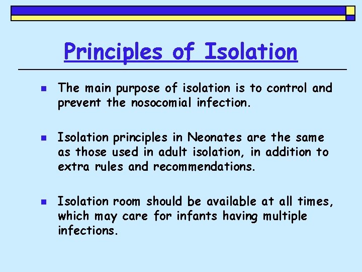 Principles of Isolation n The main purpose of isolation is to control and prevent