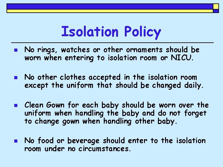 Isolation Policy n n No rings, watches or other ornaments should be worn when