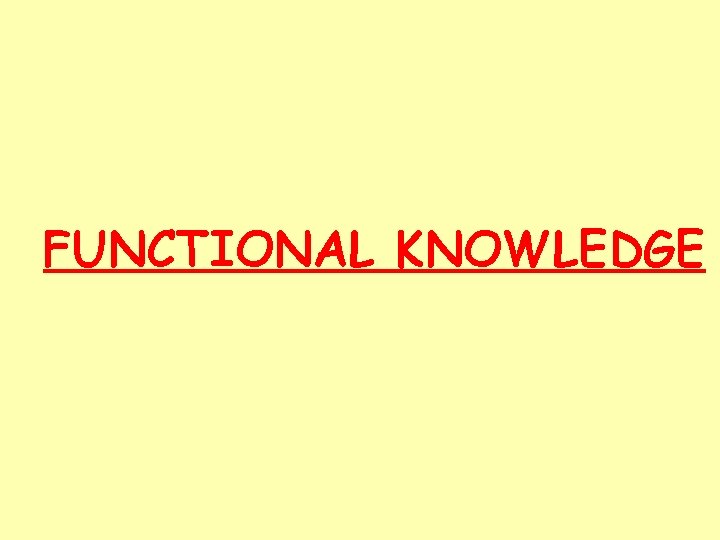 FUNCTIONAL KNOWLEDGE 