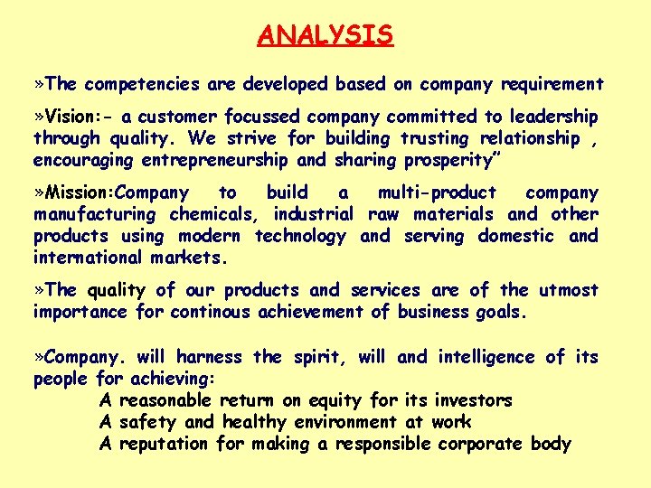 ANALYSIS » The competencies are developed based on company requirement » Vision: - a