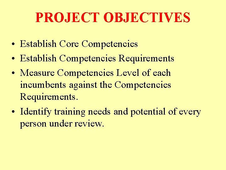 PROJECT OBJECTIVES • Establish Core Competencies • Establish Competencies Requirements • Measure Competencies Level