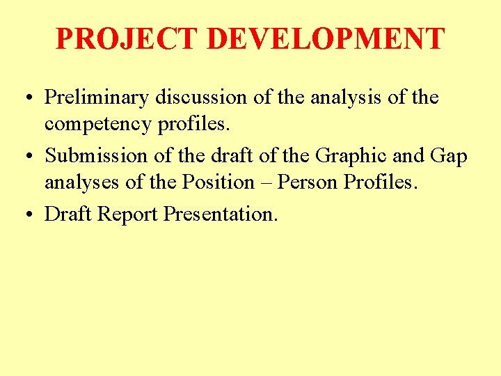 PROJECT DEVELOPMENT • Preliminary discussion of the analysis of the competency profiles. • Submission