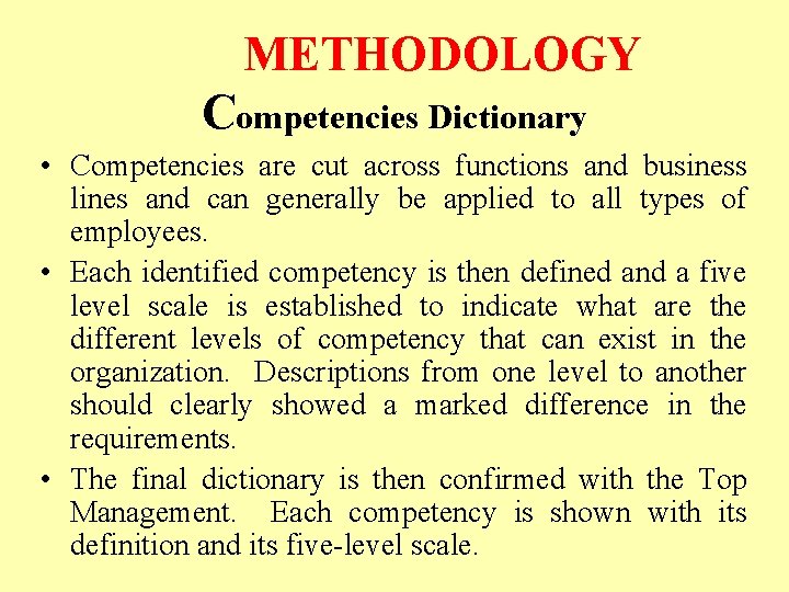 METHODOLOGY Competencies Dictionary • Competencies are cut across functions and business lines and can