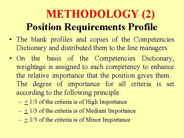 METHODOLOGY (2) Position Requirements Profile • The blank profiles and copies of the Competencies