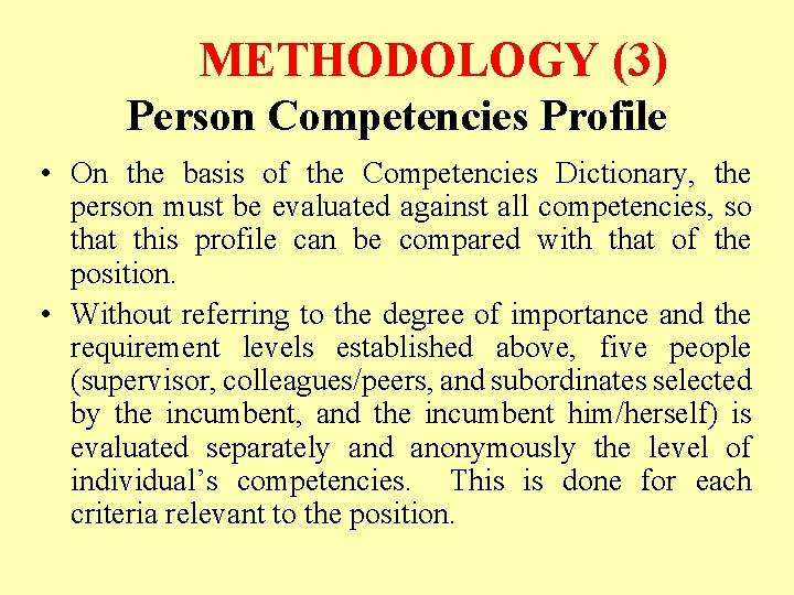 METHODOLOGY (3) Person Competencies Profile • On the basis of the Competencies Dictionary, the