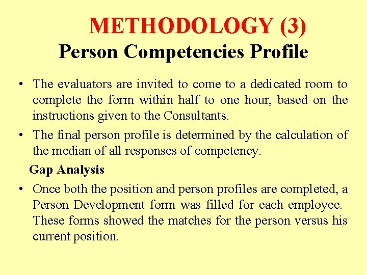 METHODOLOGY (3) Person Competencies Profile • The evaluators are invited to come to a