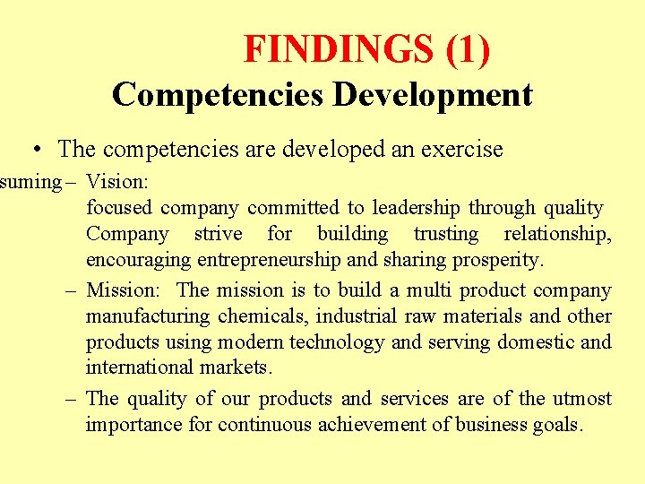 FINDINGS (1) Competencies Development • The competencies are developed an exercise suming – Vision: