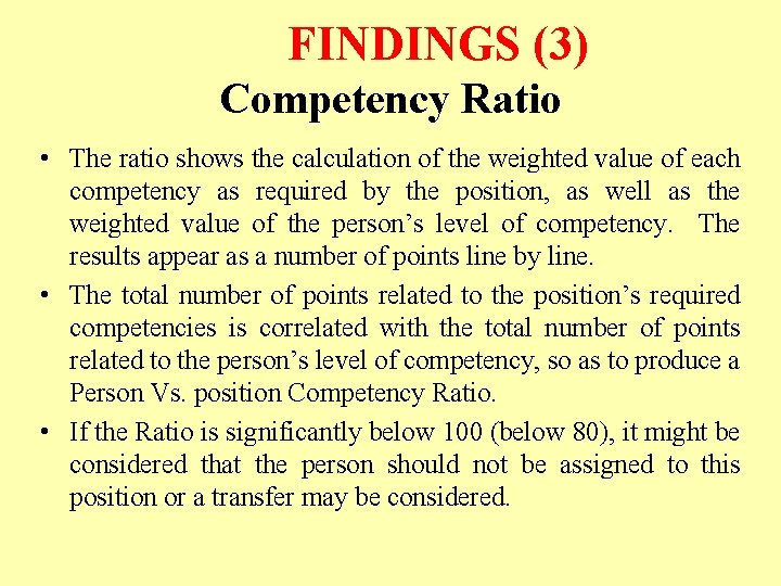 FINDINGS (3) Competency Ratio • The ratio shows the calculation of the weighted value