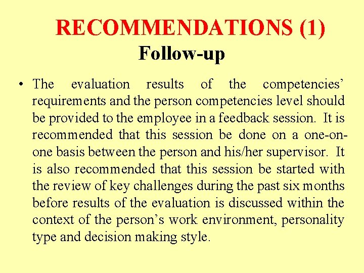 RECOMMENDATIONS (1) Follow-up • The evaluation results of the competencies’ requirements and the person