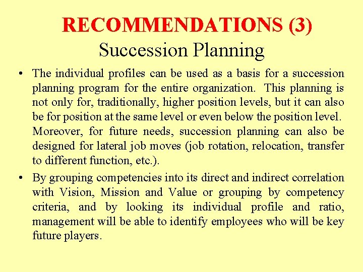 RECOMMENDATIONS (3) Succession Planning • The individual profiles can be used as a basis