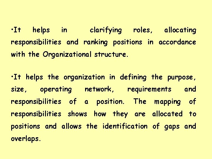  • It helps in clarifying roles, allocating responsibilities and ranking positions in accordance