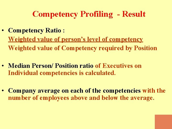 Competency Profiling - Result • Competency Ratio : Weighted value of person’s level of