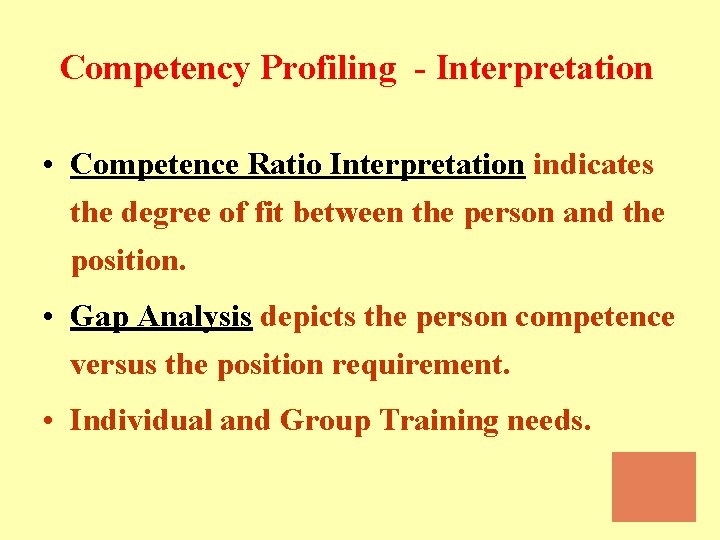 Competency Profiling - Interpretation • Competence Ratio Interpretation indicates the degree of fit between