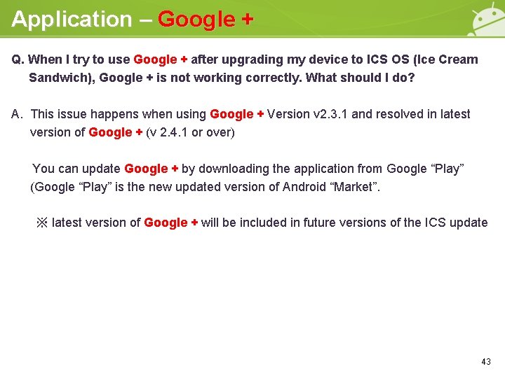 Application – Google + Q. When I try to use Google + after upgrading