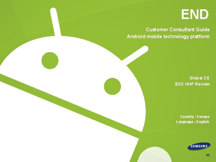 END Customer Consultant Guide Android mobile technology platform Global CS ECC HHP Review Country